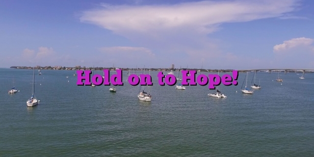 Hold on to Hope!