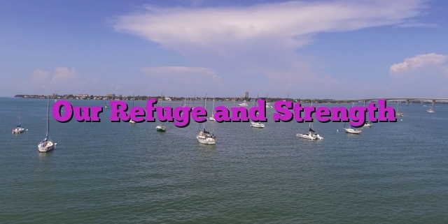 Our Refuge and Strength