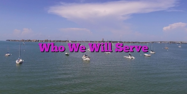 Who We Will Serve