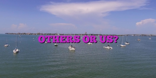 OTHERS OR US?