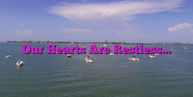 Our Hearts Are Restless…