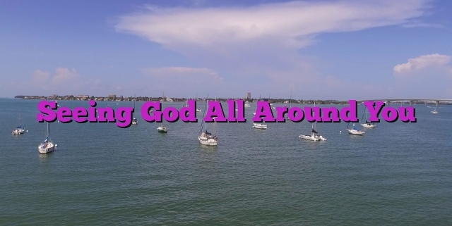 Seeing God All Around You