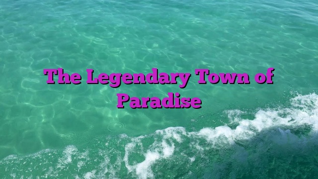 The Legendary Town of Paradise Dial Hope