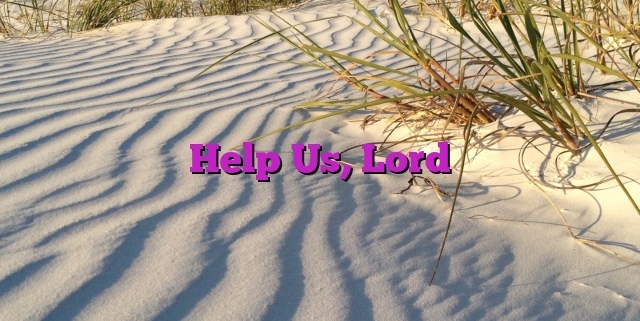 Help Us, Lord