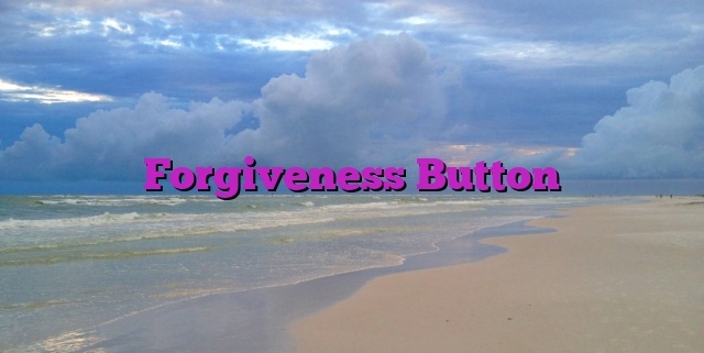 Forgiveness Button