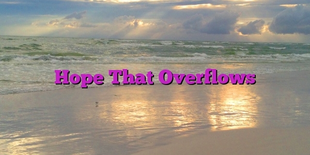 Hope That Overflows