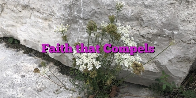 Faith that Compels