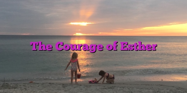 The Courage of Esther