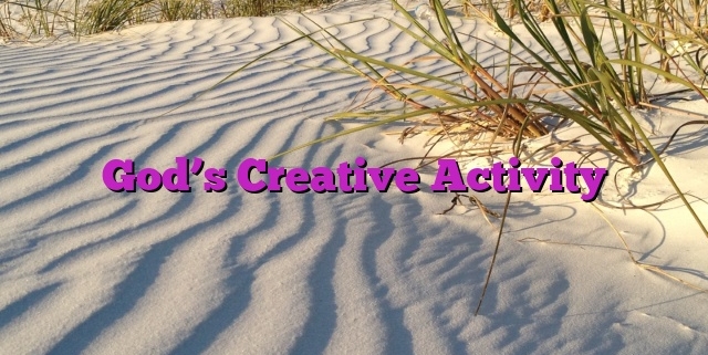 God’s Creative Activity