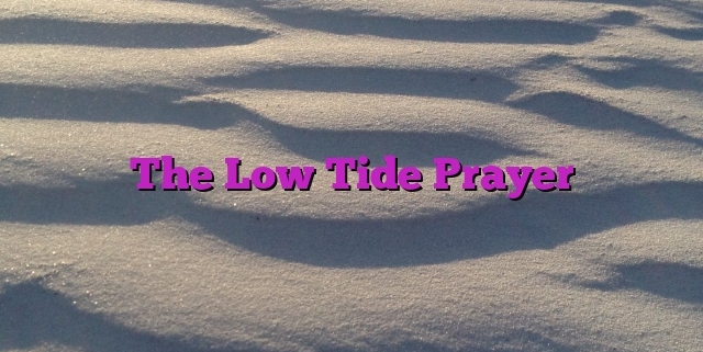 The Low Tide Prayer