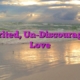 Unmerited, Un-Discourageable Love