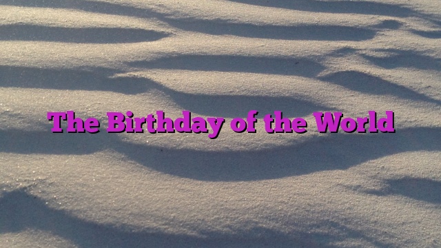 The Birthday of the World - Dial Hope