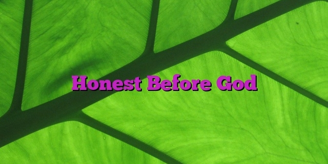Honest Before God