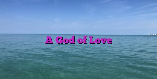 A God of Love