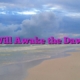 I Will Awake the Dawn!